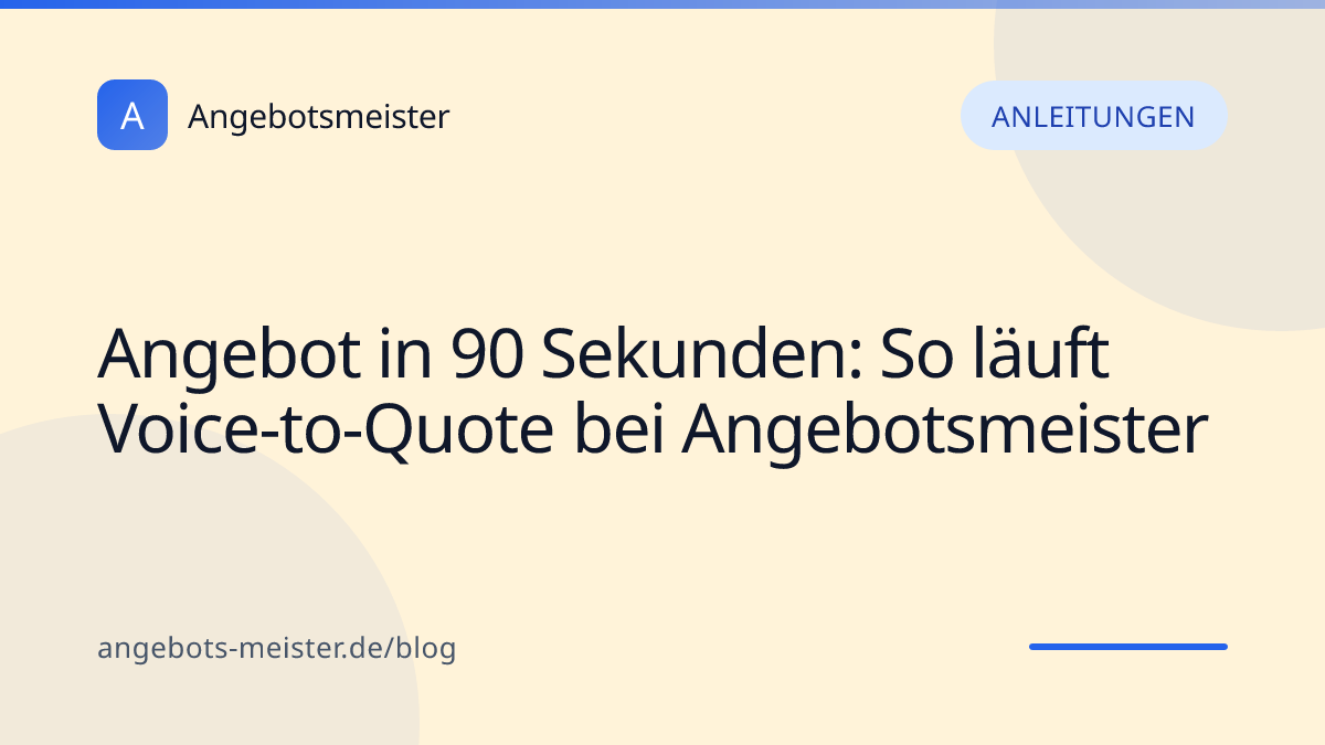 Angebot in 90 Sekunden: So läuft Voice-to-Quote bei Angebotsmeister
