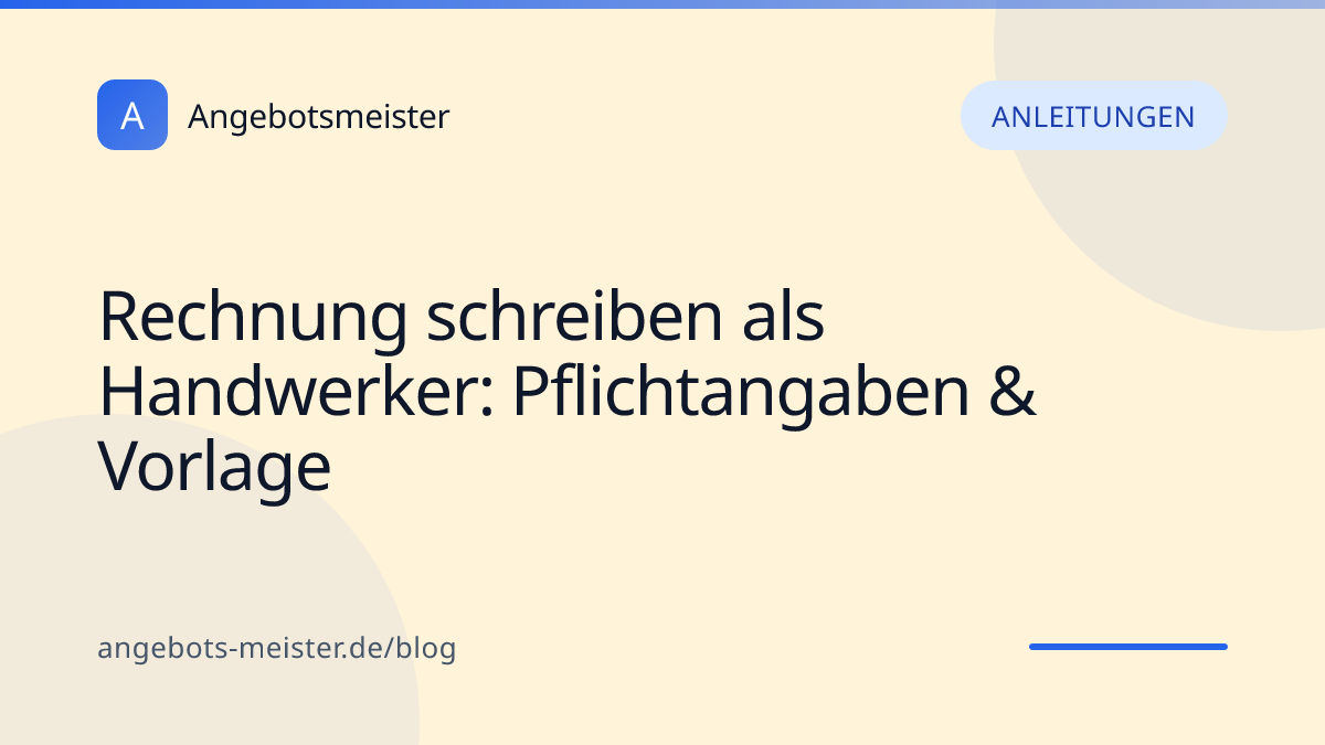 Rechnung schreiben als Handwerker: Pflichtangaben & Vorlage