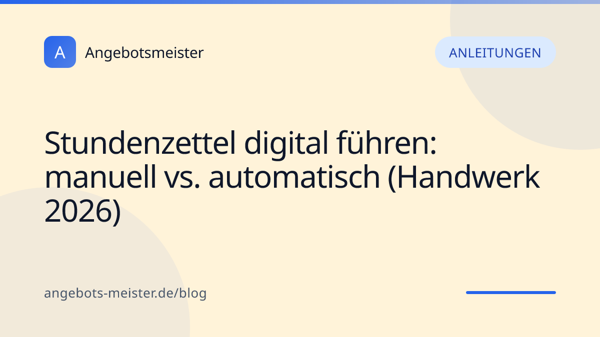 Stundenzettel digital führen: manuell vs. automatisch (Handwerk 2026)